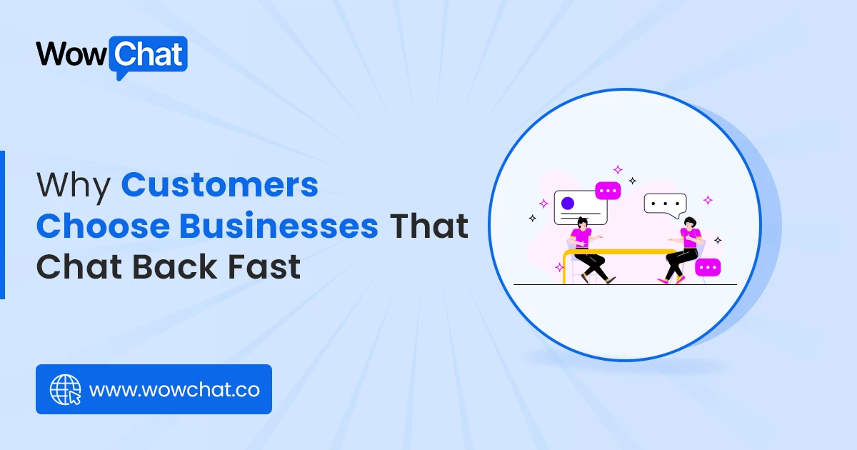 Why Customers Choose Businesses that chat back fast