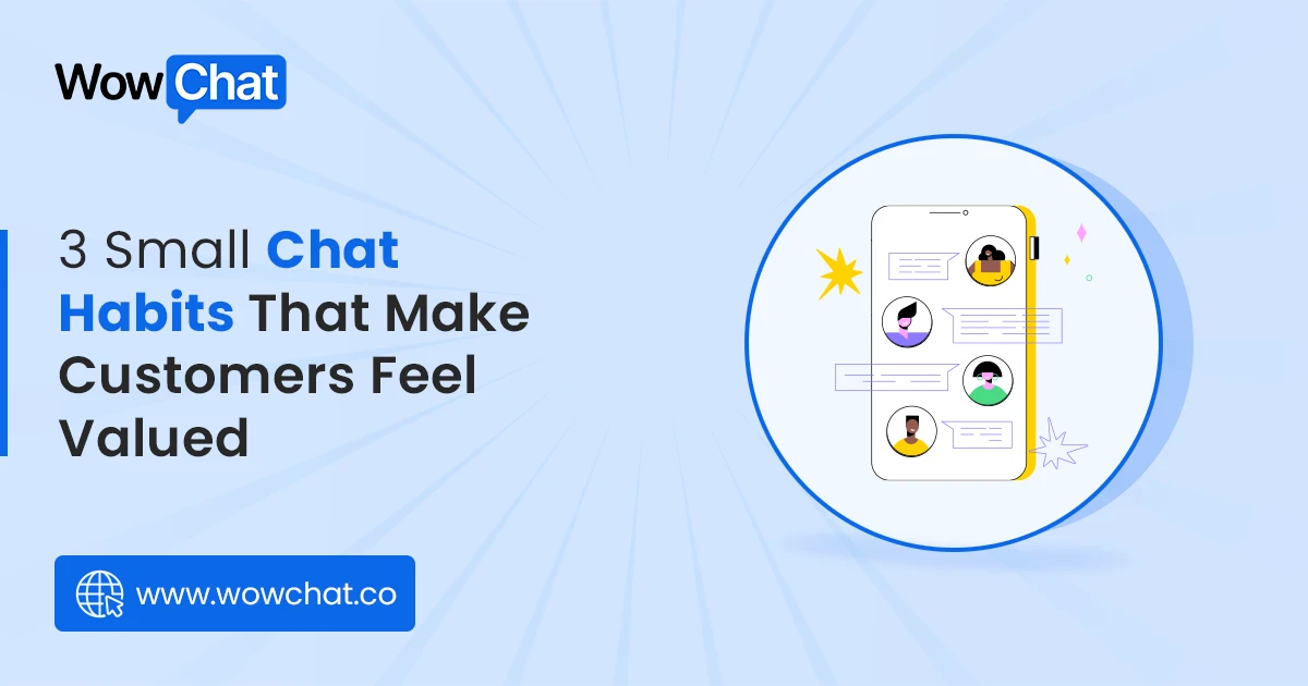 3 Small Chat Habits That Make Customers Feel Valued