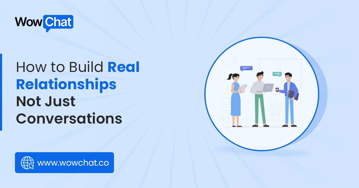 How to Build Real Relationships Not Just Conversations