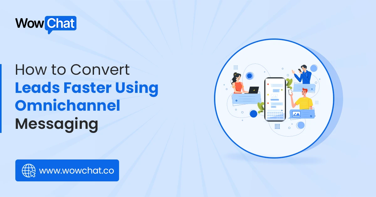 How to Convert Leads Faster Using Omnichannel Messaging