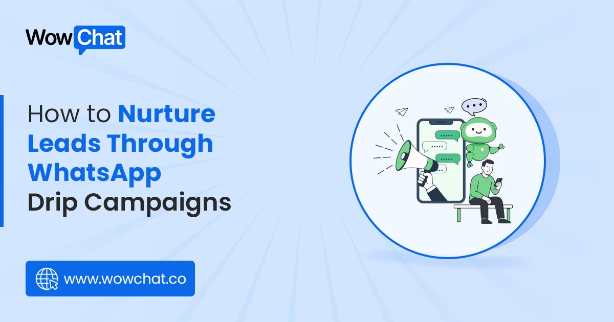 Nurture Leads Through WhatsApp Drip Campaigns