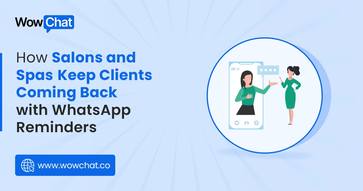 How Salons and Spas Keep Clients Coming Back with WhatsApp Reminders